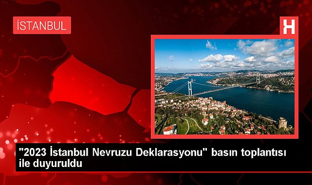 "2023 İstanbul Nevruzu Deklarasyonu" basın toplantısı ile duyuruldu