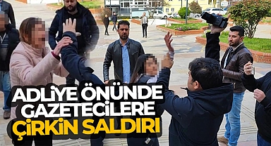 Adliye önünde gazetecilere çirkin saldırı