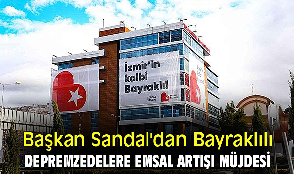 Başkan Sandal'dan Bayraklılı Depremzedelere Emsal Artışı Müjdesi