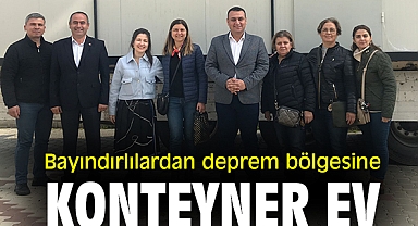 Bayındırlılardan deprem bölgesine konteyner ev.