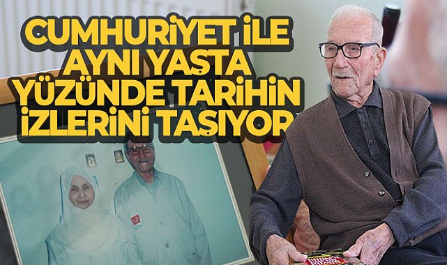 Cumhuriyet ile aynı yaşta, yüzünde tarihin izlerini taşıyor