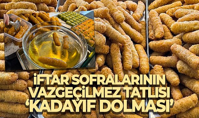 Erzurum’da iftar sofralarının vazgeçilmez tatlısı ‘kadayıf dolması’
