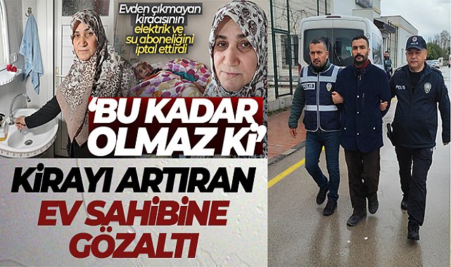 Fahiş fiyat artışı yaptığı öne sürülen ev sahibi adliyeye sevk edildi