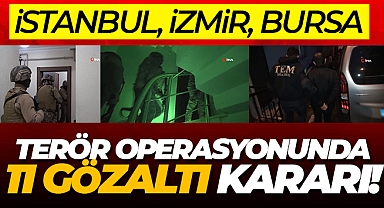 İstanbul, İzmir ve Bursa'da terör operasyonu: 11 gözaltı