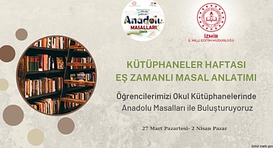 İzmir İl Milli Eğitim Müdürlüğü Kütüphaneler Haftasında Öğrencilerini Anadolu Masalları İle Buluşturuyor