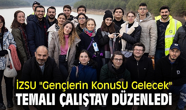 İZSU "Gençlerin KonuSU Gelecek" temalı çalıştay düzenledi.