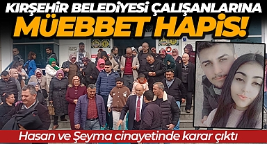 Kırşehir Belediyesi güvenlikçilerine müebbet hapis