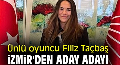 Ünlü oyuncu Taçbaş, İzmir'den aday adaylığını açıkladı