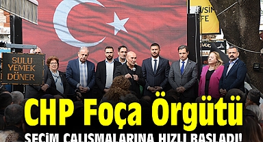CHP Foça Örgütü seçim çalışmalarına hızlı başladı!