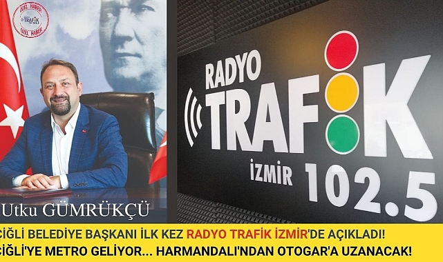 "ÇİĞLİ'YE METRO GELİYOR"