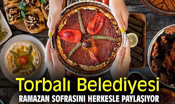 Torbalı Belediyesi, ramazan sofrasını herkesle paylaşıyor