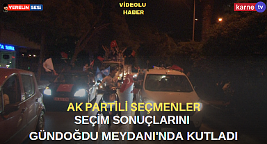 AK Partili vatandaşlar seçimi Gündoğdu Meydanı'nda Kutladı