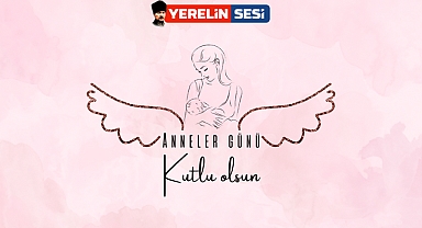ANNELER GÜNÜ KUTLU OLSUN