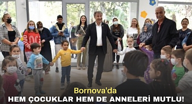 Bornova'da hem çocuklar hem de anneleri mutlu!