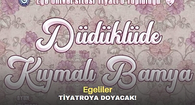 Egeliler tiyatroya doyacak
