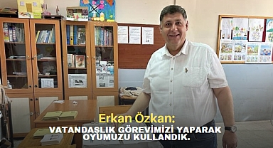 Erkan Özkan: Vatandaşlık Görevimizi Yaparak Oyumuzu Kullandık.
