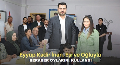 Eyyüp Kadir İnan eşi ve oğluyla beraber oylarını kullandı