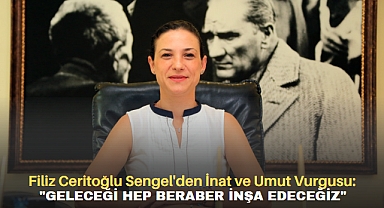 Filiz Ceritoğlu Sengel'den İnat ve Umut Vurgusu: