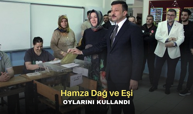 Hamza Dağ ve eşi oylarını kullandı