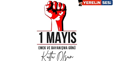 İŞÇİ BAYRAMI KUTLU OLSUN!