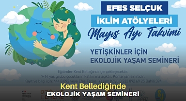 KENT BELLEDİĞİNDE EKOLOJİK YAŞAM SEMİNERİ