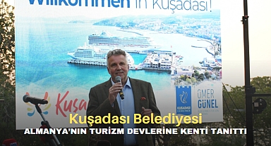 KUŞADASI BELEDİYESİ ALMANYA'NIN TURİZM DEVLERİNE KENTİ TANITTI
