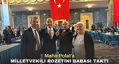 Mahir Polat'a milletvekili rozetini babası taktı