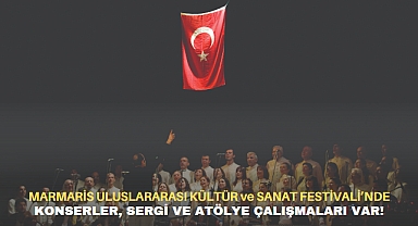 MARMARİS ULUSLARARASI KÜLTÜR ve SANAT FESTİVALİ'NDE, 5 HAZİRAN HAFTASI KONSERLER, SERGİ ve ATÖLYE ÇALIŞMALARIYLA DOLU DOLU GEÇECEK!
