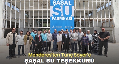 Menderes'ten Tunç Soyer'e Şaşal Su Teşekkürü