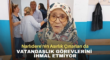 NARLIDERE’NİN ASIRLIK ÇINARLARI DA VATANDAŞLIK GÖREVLERİNİ İHMAL ETMİYOR