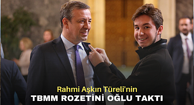 Rahmi Aşkın Türeli'nin TBMM Rozetini Oğlu Taktı