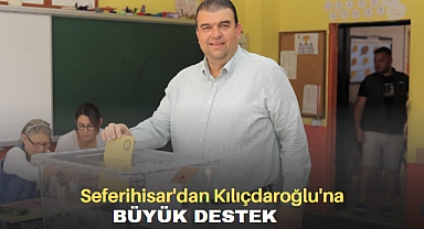 Seferihisar’dan Kılıçdaroğlu'na büyük destek