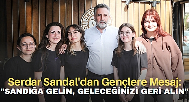 Serdar Sandal’dan gençlere mesaj: “Sandığa gelin, geleceğinizi geri alın”