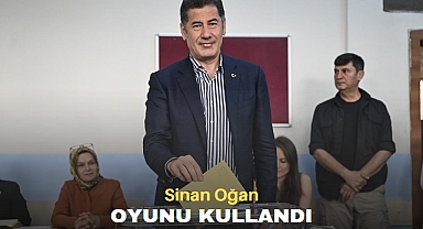 Sinan Oğan oyunu kullandı