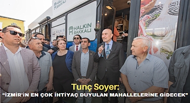 Tunç Soyer: “İzmir’in en çok ihtiyaç duyulan mahallelerine gidecek”