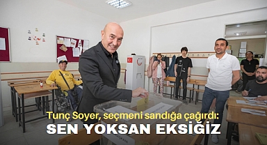 Tunç Soyer, seçmeni sandığa çağırdı: