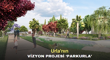 Urla’nın vizyon projesi ‘PARKURLA’
