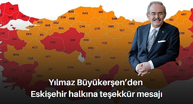 Yılmaz Büyükerşen'den Eskişehir halkına teşekkür mesajı