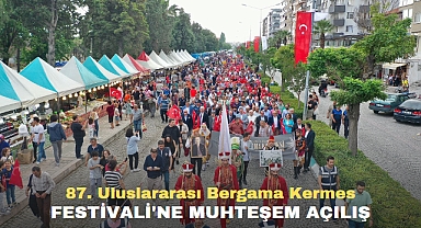 87. Uluslararası Bergama Kermes Festivali'ne muhteşem açılış