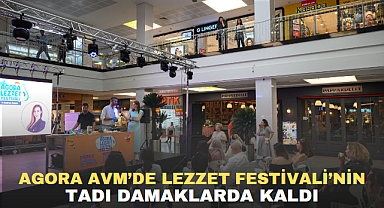 AGORA AVM’DE LEZZET FESTİVALİ’NİN TADI DAMAKLARDA KALDI