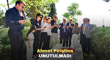 Ahmet Piriştina Unutulmadı
