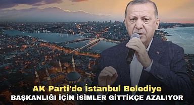 AK Parti'de İstanbul Belediye Başkanlığı için isimler gittikçe azalıyor