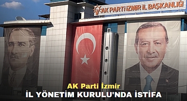 AK Parti İzmir İl Yönetim Kurulu'nda istifa
