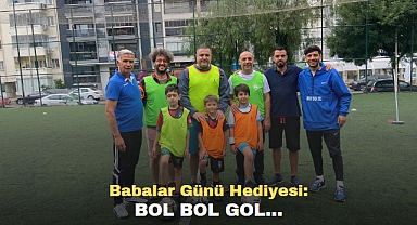 Babalar Günü hediyesi: Bol bol gol...