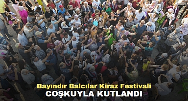 Bayındır Balcılar Kiraz Festivali Coşkuyla Kutlandı