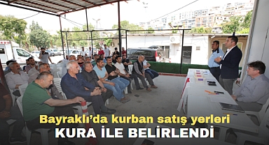 Bayraklı’da kurban satış yerleri kura ile belirlendi