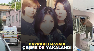 BAYRAKLI KASABI ÇEŞME'DE YAKALANDI!