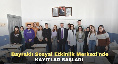 Bayraklı Sosyal Etkinlik Merkezi’nde kayıtlar başladı