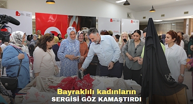 Bayraklılı kadınların sergisi göz kamaştırdı