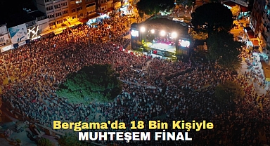 Bergama'da 18 Bin Kişiyle Muhteşem Final